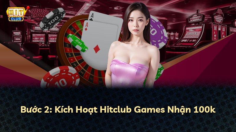 Bước 2: Kích Hoạt Hitclub Games Nhận 100k