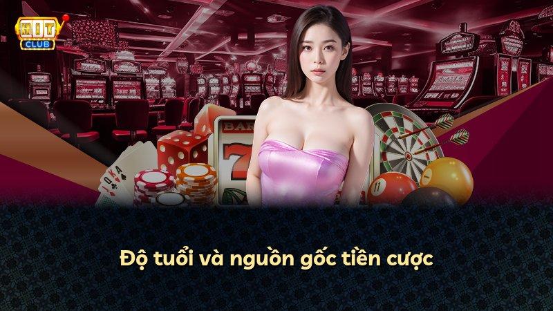 Độ tuổi và nguồn gốc tiền cược