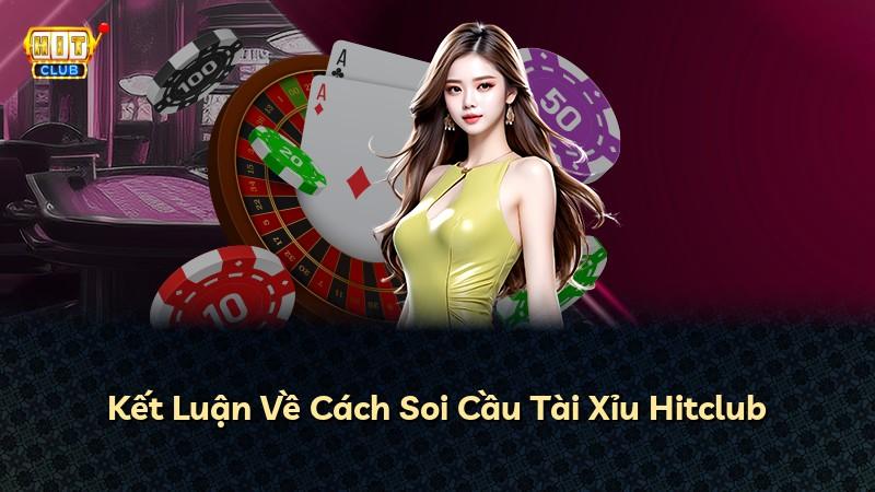 Kết Luận Về Cách Soi Cầu Tài Xỉu Hitclub