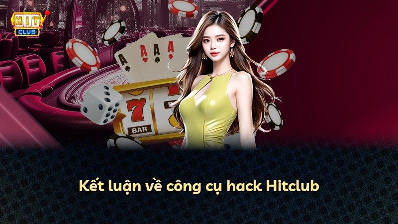 Kết luận về công cụ hack Hitclub