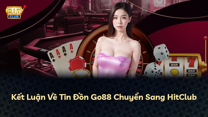 Kết Luận Về Tin Đồn Go88 Chuyển Sang HitClub