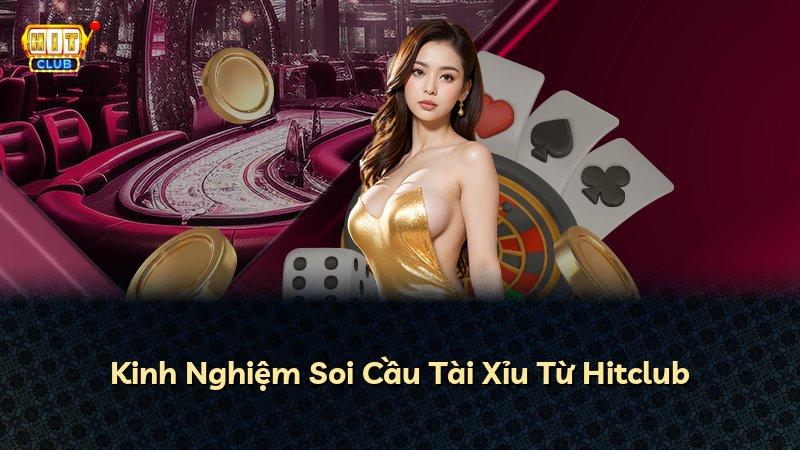 Kinh Nghiệm Soi Cầu Tài Xỉu Từ Hitclub