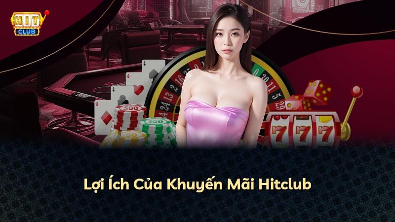 Lợi Ích Của Khuyến Mãi Hitclub