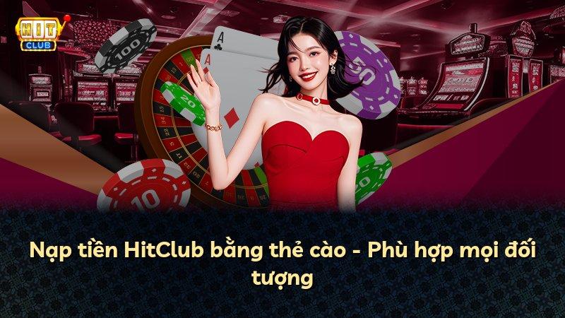 Nạp tiền HitClub bằng thẻ cào - Phù hợp mọi đối tượng