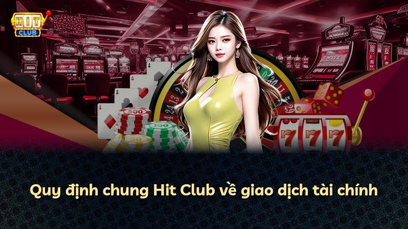Quy định chung Hit Club về giao dịch tài chính