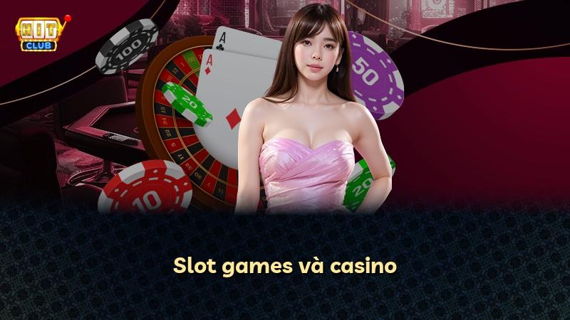 Slot games và casino