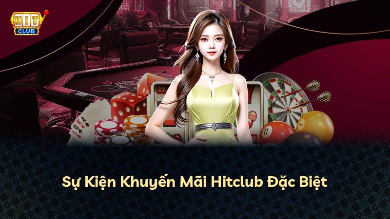Sự Kiện Khuyến Mãi Hitclub Đặc Biệt